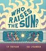 Who Raises the Sun?