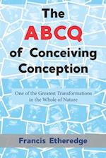 The ABCQ of Conceiving Conception 