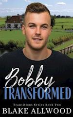 Bobby Transformed 