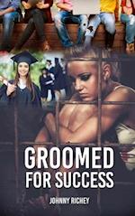 GROOMED FOR SUCCESS 