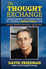 The Thought Exchange: Overcoming Our Resistance To Living A Sensational Life - 20th Anniversary Edition 
