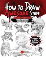 How to Draw Awesome Stuff: Chilling Creations: A Drawing Guide for Teachers and Students 