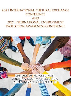 2021 International Cultural Exchange Conference and 2021 International Environment Protection Awareness Conference