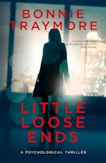 Little Loose Ends: A Psychological Thriller 