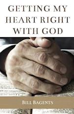 Getting My Heart Right With God