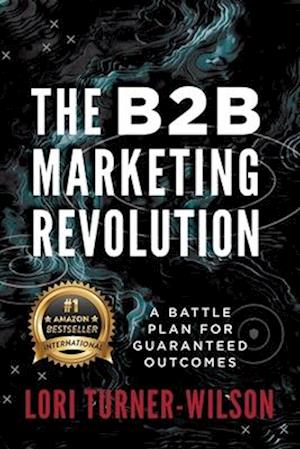 The B2B Marketing Revolution(TM)