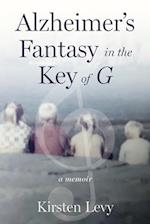 Alzheimer's Fantasy in the Key of G: a memoir 