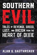 Southern Evil: Tales of Revenge, Greed, Lust, and Racism from the Heart of Dixie 