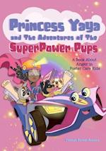 Princess Yaya and The Adventures of SuperPower Pups: A Book About Anger in Foster Care Kids 