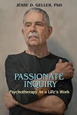 PASSIONATE INQUIRY: Psychotherapy as a Life's Work: : Psychotherapy as a Life's Work 