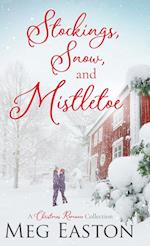 Stockings, Snow, and Mistletoe: A Christmas Romance Collection 