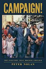 Campaign!: The Election that Rocked Chicago 