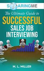 SoaringME The Ultimate Guide to Successful Sales Job Interviewing 