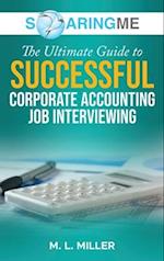 SoaringME The Ultimate Guide to Successful Corporate Accounting Job Interviewing 