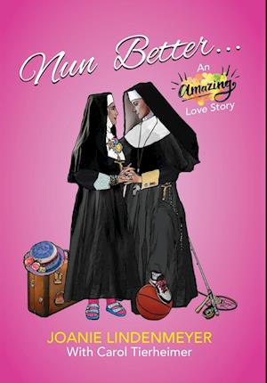 Nun Better: An Amazing Love Story