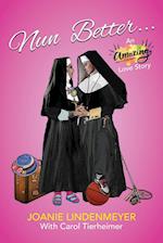 Nun Better: An Amazing Love Story 