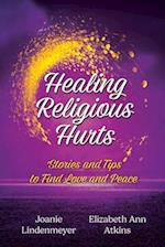 Healing Religious Hurts: Stories and Tips to Find Love and Peace 