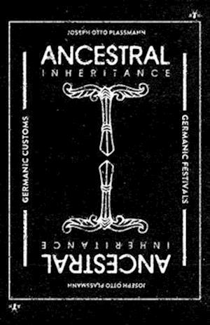 Ancestral Inheritance: The Yearly Cycle of Germanic Customs and Festivals