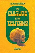The Culture of the Teutons: Volume One 
