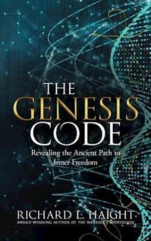 The Genesis Code: Revealing the Ancient Path to Inner Freedom