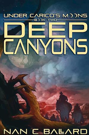 Deep Canyons: Under Carico's Moons: Book Two