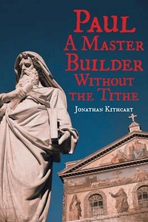 Paul: A Master Builder Without the Tithe