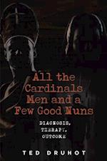 All the Cardinal's Men and a Few Good Nuns : Diagnosis, Therapy, Outcome