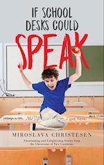 If School Desks Could Speak 