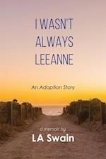 I Wasn't Always Leeanne: An Adoption Story 