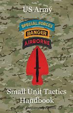 US Army Small Unit Tactics Handbook Tenth Anniversary Edition 