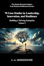 70 Case Studies in Leadership, Innovation, and Resilience