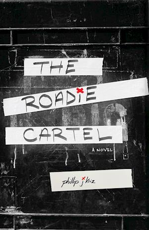 The Roadie Cartel: a novel