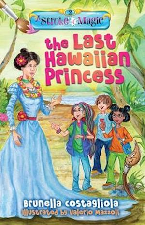 A Stroke of Magic : The Last Hawaiian Princess