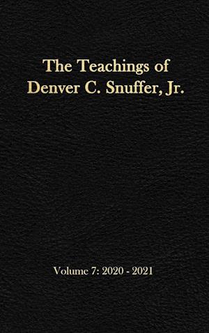 The Teachings of Denver C. Snuffer, Jr. Volume 7