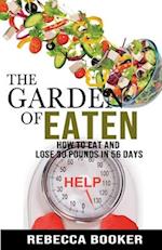 The Garden Of Eaten: How To Eat And Lose 30 Pounds In 56 Days 