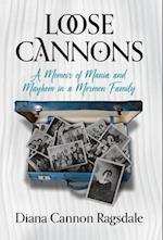 Loose Cannons: A Memoir of Mania and Mayhem in a Mormon Family 