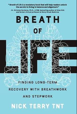 Breath of Life: Finding Long-Term Recovery with Breathwork and Stepwork