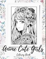 Anime Girls Coloring Book For Adults: a Fantasy Anime Girls Coloring Book with Cute and Adorable Girls 