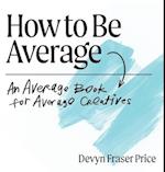 How to Be Average