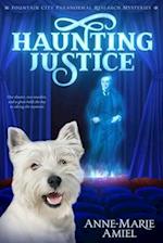 Haunting Justice: Fountain City Paranormal Research Mysteries 