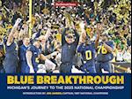 Blue Breakthrough - Michigan's Journey to the 2023 National Championship