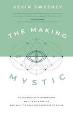 The Making of a Mystic: My Journey With Mushrooms, My Life as a Pastor, and Why It's Okay for Everyone to Relax 