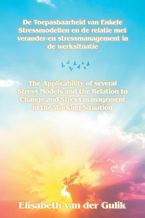 The Applicability of several Stress Models and the Relation to Change and Stress management in the Working Situation