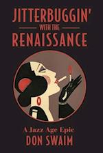 Jitterbuggin' with the Renaissance: A Jazz Age Epic 