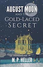 August Moon and the Gold-Laced Secret 