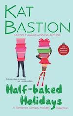 Half-baked Holidays: A Romantic Comedy Holiday Collection 