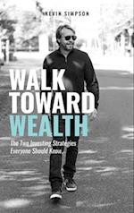 Walk Toward Wealth: The Two Investing Strategies Everyone Should Know 