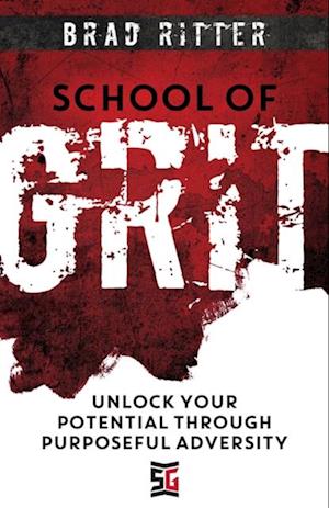 School of Grit: Unlock Your Potential through Purposeful Adversity