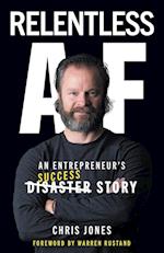 Relentless AF: An Entrepreneur's True Success Story 