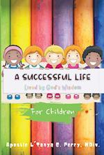 A Successful Life: Lived by God's Wisdom for Children 